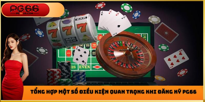 Một số điều kiện cơ bản cần đáp ứng khi đăng ký PG66