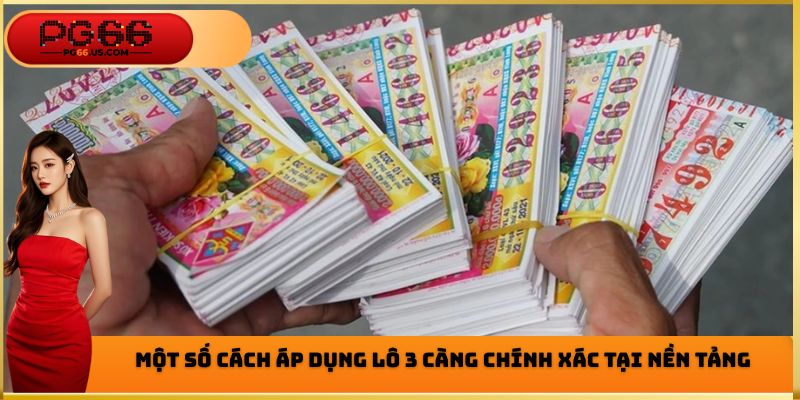 Một số cách áp dụng lô 3 càng chính xác tại nền tảng