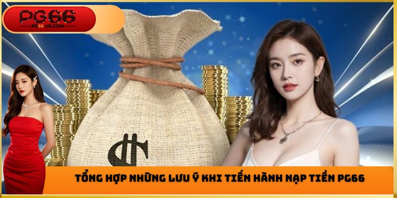 Lưu ý nạp tiền PG66 cho những ai chưa nắm được